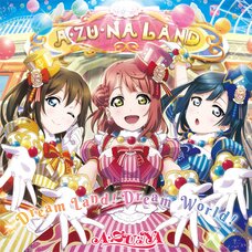 Dream Land! Dream World! | Love Live! Nijigasaki High School Idol Club A・ZU・NA 1st Single CD
